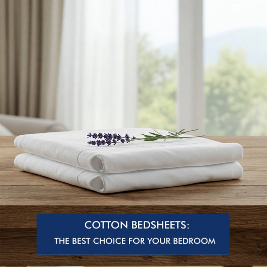 Why Cotton Bedsheets Are the Best Choice for Your Bedroom ?